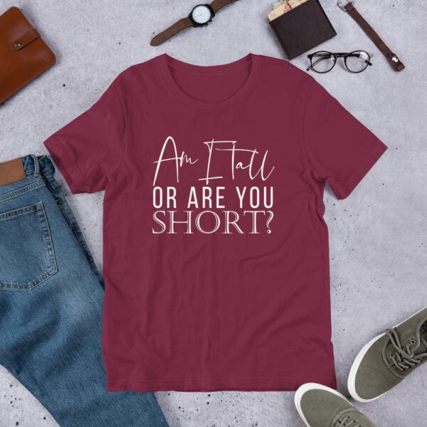 Am I Tall Or Are You Short | Women T-shirt - Image 5