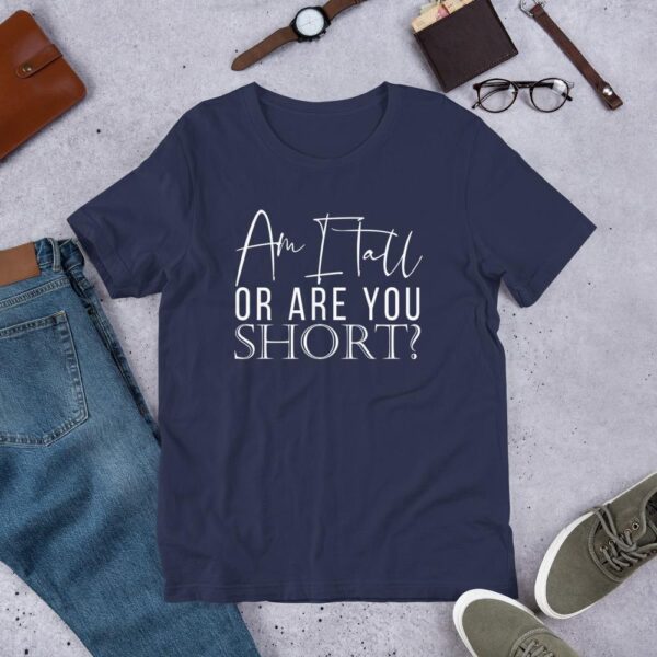 Am I Tall Or Are You Short | Women T-shirt - Image 4