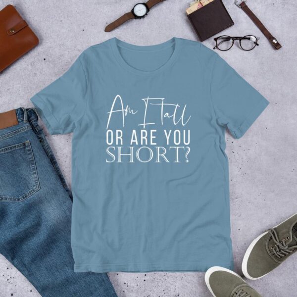 Am I Tall Or Are You Short | Women T-shirt - Image 9